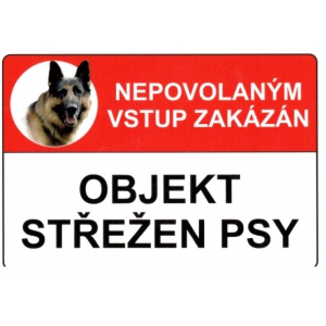 NEPOVOLANÝM VSTUP ZAKÁZÁN, OBJEKT STŘEŽEN PSY