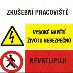 ZKUŠEBNÍ PRACOVIŠTĚ, VYSOKÉ NAPĚTÍ ŽIVOTU NEBEZPEČNO!, NEVSTUPUJ!