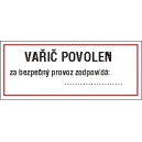 VAŘIČ POVOLEN ZA BEZPEČNÝ PROVOZ ZODPOVÍDÁ: ........